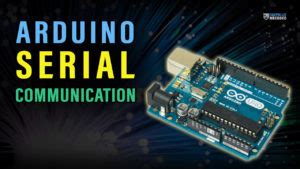arduino serial communication tutorial.